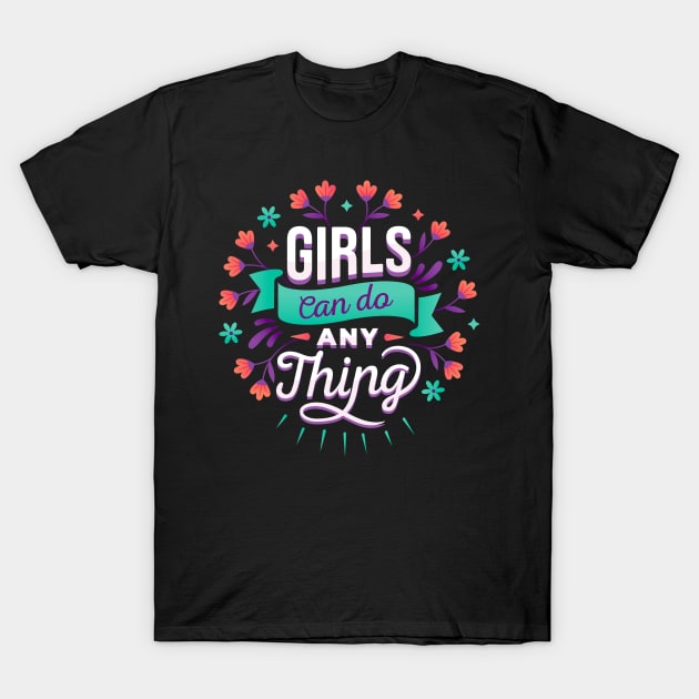 Girls Can Do Everything Women Empowerment Feminist T-Shirt by Foxxy Merch